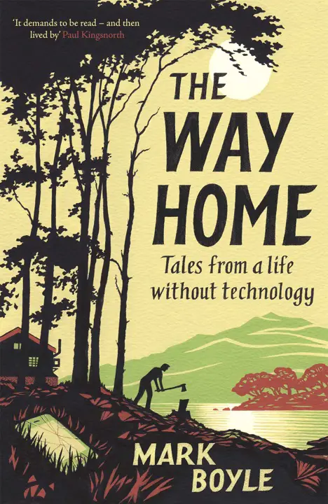 The Way Home: Tales from a Life Without Technology by Mark Boyle_6a130d7601257.webp خرید و دانلود نسخه کامل کتاب صوتی انگلیسی راه خانه (زندگی بدون تکنولوژی)، اثر مارک بویل The Way Home: Tales from a Life Without Technology by Mark Boyle - تصویر 1