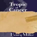 خرید و دانلود نسخه کامل کتاب صوتی انگلیسی مدار رأس‌السرطان، اثر هنری میلر Tropic of Cancer by Henry Miller