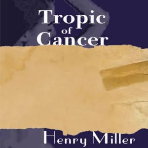 خرید و دانلود نسخه کامل کتاب صوتی انگلیسی مدار رأس‌السرطان، اثر هنری میلر Tropic of Cancer by Henry Miller