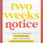 خرید و دانلود نسخه کامل کتاب Two Weeks Notice: Find the Courage to Quit Your Job, Make More Money, Work Where You Want, and Change the World by Amy Porterfield PDF