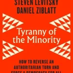 خرید و دانلود نسخه کامل کتاب صوتی انگلیسی استبداد اقلیت، اثر استیون لویتسکی، دانیل زیبلات Tyranny of the Minority by Daniel Ziblatt, Steven Levitsky