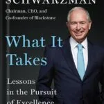 خرید و دانلود نسخه کامل کتاب What It Takes: Lessons in the Pursuit of Excellence by Stephen A. Schwarzman PDF