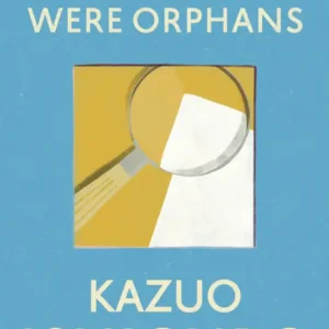 خرید و دانلود نسخه کامل کتاب صوتی انگلیسی وقتی یتیم بودیم، اثر کازوئو ایشی‌گورو When We Were Orphans by Kazuo Ishiguro