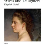 خرید و دانلود نسخه کامل کتاب صوتی انگلیسی همسران و دختران، اثر الیزابت گاسکل Wives and Daughters by Elizabeth Gaskell