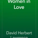 خرید و دانلود نسخه کامل کتاب صوتی انگلیسی زنان عاشق، اثر دی. اچ. لارنس Women in Love by D. H. Lawrence