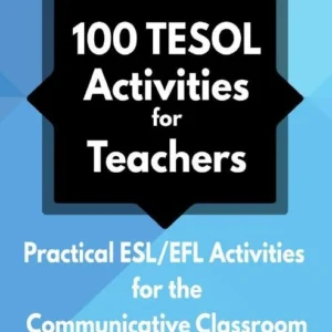 خرید و دانلود نسخه کامل کتاب 100 TESOL Activities for Teachers: Practical ESL/EFL Activities for the Communicative Classroom