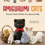 خرید و دانلود نسخه کامل کتاب Amigurumi Cats: Crochet Sweet Kitties the Japanese Way