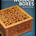 خرید و دانلود نسخه کامل کتاب Creating Wooden Boxes on the Scroll Saw