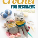 خرید و دانلود نسخه کامل کتاب Crochet For Beginners