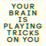 خرید و دانلود نسخه کامل کتاب Your Brain Is Playing Tricks On You