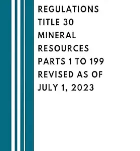خرید و دانلود نسخه کامل کتاب زبان اصلی Code of Federal Regulations Title 30 Mineral Resources Parts 1 to 199 Revised as of July 1, 2023 PDF | دانلود کتاب خارجی