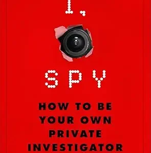 خرید و دانلود نسخه کامل کتاب زبان اصلی I, Spy: How to Be Your Own Private Investigator PDF | دانلود کتاب خارجی