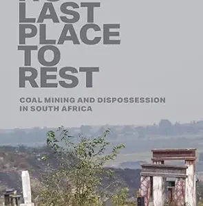 خرید و دانلود نسخه کامل کتاب زبان اصلی No Last Place to Rest: Coal Mining and Dispossession in South Africa PDF | دانلود کتاب خارجی