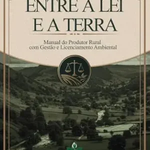 خرید و دانلود نسخه کامل کتاب زبان اصلی Entre a Lei e a Terra: Manual do Produtor Rural com Gestão e Licenciamento Ambiental (Portuguese Edition) PDF | دانلود کتاب خارجی