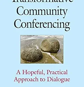 خرید و دانلود نسخه کامل کتاب زبان اصلی The Little Book of Transformative Community Conferencing: A Hopeful, Practical Approach to Dialogue (Justice and Peacebuilding) PDF | دانلود کتاب خارجی