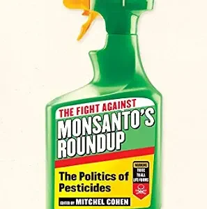 خرید و دانلود نسخه کامل کتاب زبان اصلی The Fight Against Monsanto’s Roundup: The Politics of Pesticides PDF | دانلود کتاب خارجی