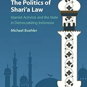 خرید و دانلود نسخه کامل کتاب زبان اصلی The Politics of Shari’a Law: Islamist Activists and the State in Democratizing Indonesia PDF | دانلود کتاب خارجی
