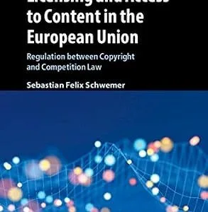 خرید و دانلود نسخه کامل کتاب زبان اصلی Licensing and Access to Content in the European Union: Regulation between Copyright and Competition Law (Cambridge Intellectual Property and Information Law Book 49) | دانلود کتاب خارجی