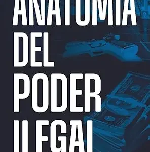 خرید و دانلود نسخه کامل کتاب زبان اصلی Anatomía del poder ilegal: Violencia, crimen organizado y corrupción en América Latina (No ficción) (Spanish Edition) PDF | دانلود کتاب خارجی