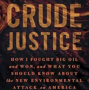 خرید و دانلود نسخه کامل کتاب زبان اصلی Crude Justice: How I Fought Big Oil and Won, and What You Should Know About the New Environmental Attack on America PDF | دانلود کتاب خارجی