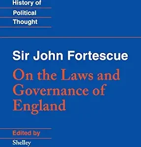 خرید و دانلود نسخه کامل کتاب زبان اصلی Sir John Fortescue: On the Laws and Governance of England (Cambridge Texts in the History of Political Thought) PDF | دانلود کتاب خارجی