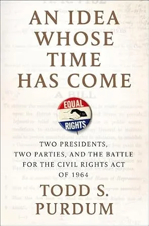 خرید و دانلود نسخه کامل کتاب زبان اصلی An Idea Whose Time Has Come: Two Presidents, Two Parties, and the Battle for the Civil Rights Act of 1964 PDF | دانلود کتاب خارجی_6aa5e7dc53b09.jpeg خرید و دانلود نسخه کامل کتاب زبان اصلی An Idea Whose Time Has Come: Two Presidents, Two Parties, and the Battle for the Civil Rights Act of 1964 PDF | دانلود کتاب خارجی
