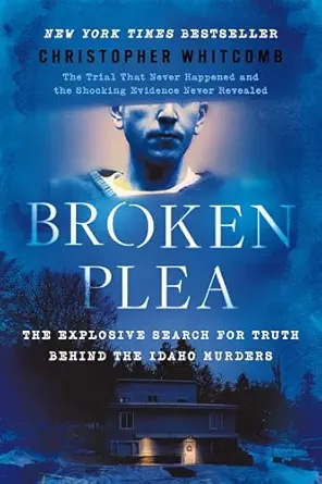 خرید و دانلود نسخه کامل کتاب زبان اصلی Broken Plea: The Explosive Search for Truth Behind the Idaho Murders PDF | دانلود کتاب خارجی_6aa6c721efded.webp خرید و دانلود نسخه کامل کتاب زبان اصلی Broken Plea: The Explosive Search for Truth Behind the Idaho Murders PDF | دانلود کتاب خارجی