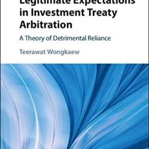 خرید و دانلود نسخه کامل کتاب زبان اصلی Protection of Legitimate Expectations in Investment Treaty Arbitration: A Theory of Detrimental Reliance Kindle Edition PDF | دانلود کتاب خارجی