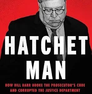 خرید و دانلود نسخه کامل کتاب زبان اصلی Hatchet Man: How Bill Barr Broke the Prosecutor’s Code and Corrupted the Justice Department PDF | دانلود کتاب خارجی
