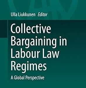 خرید و دانلود نسخه کامل کتاب زبان اصلی Collective Bargaining in Labour Law Regimes: A Global Perspective (Ius Comparatum – Global Studies in Comparative Law Book 32) PDF | دانلود کتاب خارجی