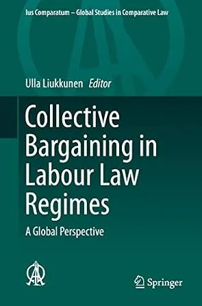خرید و دانلود نسخه کامل کتاب زبان اصلی Collective Bargaining in Labour Law Regimes: A Global Perspective (Ius Comparatum – Global Studies in Comparative Law Book 32) PDF | دانلود کتاب خارجی_6aa3319810ed4.jpeg خرید و دانلود نسخه کامل کتاب زبان اصلی Collective Bargaining in Labour Law Regimes: A Global Perspective (Ius Comparatum – Global Studies in Comparative Law Book 32) PDF | دانلود کتاب خارجی