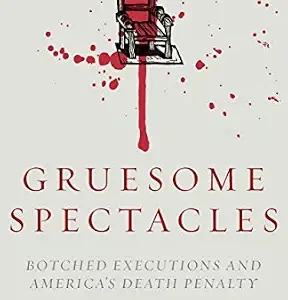 خرید و دانلود نسخه کامل کتاب زبان اصلی Gruesome Spectacles: Botched Executions and America’s Death Penalty PDF | دانلود کتاب خارجی