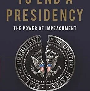 خرید و دانلود نسخه کامل کتاب زبان اصلی To End a Presidency: The Power of Impeachment PDF | دانلود کتاب خارجی