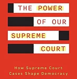 خرید و دانلود نسخه کامل کتاب زبان اصلی The Power of Our Supreme Court: How Supreme Court Cases Shape Democracy PDF | دانلود کتاب خارجی