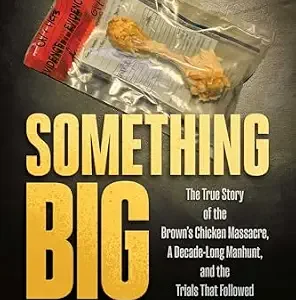 خرید و دانلود نسخه کامل کتاب زبان اصلی Something Big: The True Story of the Brown’s Chicken Massacre, A Decade-Long Manhunt, and the Trials That Followed PDF | دانلود کتاب خارجی