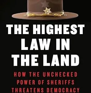 خرید و دانلود نسخه کامل کتاب زبان اصلی The Highest Law in the Land: How the Unchecked Power of Sheriffs Threatens Democracy PDF | دانلود کتاب خارجی