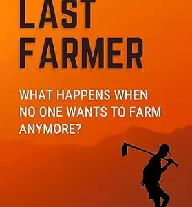 خرید و دانلود نسخه کامل کتاب زبان اصلی The Last Farmer: What Happens When No One Wants to Farm Anymore? (Books That Fight Back Series) PDF | دانلود کتاب خارجی
