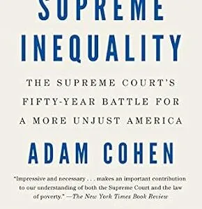 خرید و دانلود نسخه کامل کتاب زبان اصلی Supreme Inequality: The Supreme Court’s Fifty-Year Battle for a More Unjust America PDF | دانلود کتاب خارجی