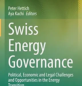 خرید و دانلود نسخه کامل کتاب زبان اصلی Swiss Energy Governance: Political, Economic and Legal Challenges and Opportunities in the Energy Transition PDF | دانلود کتاب خارجی