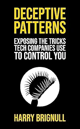 خرید و دانلود نسخه کامل کتاب زبان اصلی Deceptive Patterns: Exposing the Tricks Tech Companies Use to Control You PDF | دانلود کتاب خارجی_6ab0c2f2399c1.webp خرید و دانلود نسخه کامل کتاب زبان اصلی Deceptive Patterns: Exposing the Tricks Tech Companies Use to Control You PDF | دانلود کتاب خارجی