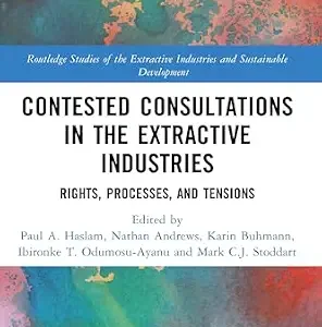 خرید و دانلود نسخه کامل کتاب زبان اصلی Contested Consultations in the Extractive Industries: Rights, Processes, and Tensions (Routledge Studies of the Extractive Industries and Sustainable Development) PDF | دانلود کتاب خارجی