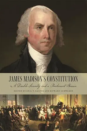 خرید و دانلود نسخه کامل کتاب زبان اصلی James Madison’s Constitution: A Double Security and a Parchment Barrier PDF | دانلود کتاب خارجی_6aa69d127fbad.webp خرید و دانلود نسخه کامل کتاب زبان اصلی James Madison’s Constitution: A Double Security and a Parchment Barrier PDF | دانلود کتاب خارجی