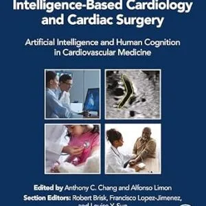 خرید و دانلود نسخه کامل کتاب زبان اصلی Intelligence-Based Cardiology and Cardiac Surgery: Artificial Intelligence and Human Cognition in Cardiovascular Medicine (Intelligence-Based Medicine: Subspecialty Series) PDF | دانلود کتاب خارجی