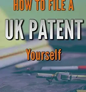 خرید و دانلود نسخه کامل کتاب زبان اصلی How To File A UK Patent Yourself: The straight forward guide to filing a UK patent. Also includes how to register designs, register trademarks, copyright … how to profit from your ideas and more | دانلود کتاب خارجی