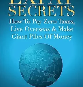 خرید و دانلود نسخه کامل کتاب زبان اصلی Expat Secrets: How To Pay Zero Taxes, Live Overseas & Make Giant Piles of Money PDF | دانلود کتاب خارجی