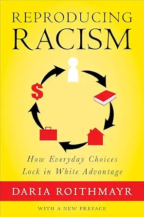 خرید و دانلود نسخه کامل کتاب زبان اصلی Reproducing Racism: How Everyday Choices Lock In White Advantage PDF | دانلود کتاب خارجی_6aa6af1481b0d.webp خرید و دانلود نسخه کامل کتاب زبان اصلی Reproducing Racism: How Everyday Choices Lock In White Advantage PDF | دانلود کتاب خارجی