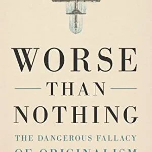 خرید و دانلود نسخه کامل کتاب زبان اصلی Worse Than Nothing: The Dangerous Fallacy of Originalism Kindle Edition PDF | دانلود کتاب خارجی