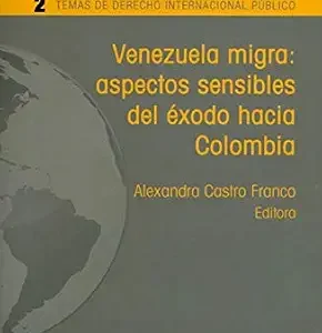 خرید و دانلود نسخه کامل کتاب زبان اصلی Venezuela migra: aspectos sensibles del éxodo hacia Colombia (Spanish Edition) PDF | دانلود کتاب خارجی