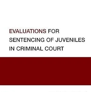 خرید و دانلود نسخه کامل کتاب زبان اصلی Evaluations for Sentencing of Juveniles in Criminal Court (Best Practices in Forensic Mental Health Assessments) PDF | دانلود کتاب خارجی