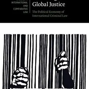 خرید و دانلود نسخه کامل کتاب زبان اصلی Marketing Global Justice: The Political Economy of International Criminal Law (Cambridge Studies in International and Comparative Law Book 151) Kindle Edition PDF | دانلود کتاب خارجی